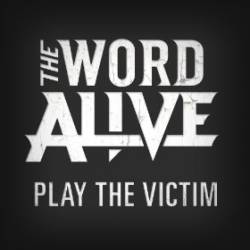 The Word Alive : Play the Victim